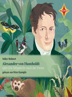 cover image of Alexander von Humboldt oder Die Sehnsucht nach der Ferne
